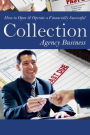 How to Open & Operate a Financially Successful Collection Agency Business