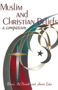 Title: Muslim and Christian Beliefs: A Comparison, Author: Bruce McDowell