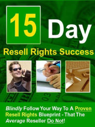 Title: 15 Days Resell Rights Success, Author: Alan Smith