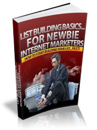 Title: List Building Basics For Newbie Internet Marketers, Author: Alan Smith