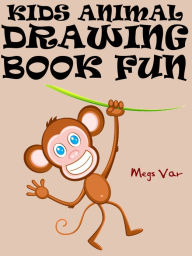 Title: Kids Animal Drawing Book Fun, Author: Megs