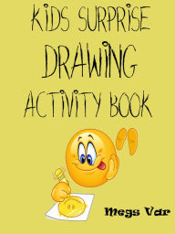 Title: Kids Surprise Drawing Activity Book, Author: Megs