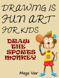 Title: Drawing Is Fun Art For Kids : Draw The Sports Monkey, Author: Megs