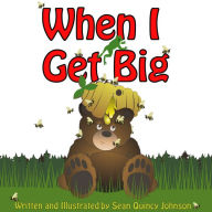 Title: When I Get Big, Author: Sean Q. Johnson