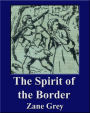 The Spirit of the Border (Illustrated) (Unique Classics)