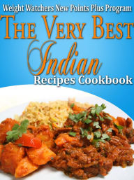 Title: Weight Watchers New Points Plus Plan The Very Best Indian Recipes Cookbook, Author: Janelle Johannson