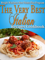 Title: Weight Watchers New Points Plus Plan The Very Best Italian Recipes Cookbook, Author: Janelle Johannson