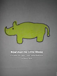 Title: Howshud the Little Rhino, Author: David Barth