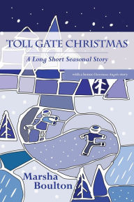 Title: Toll Gate Christmas: A Long Seasonal Short Story, Author: Marsha Boulton