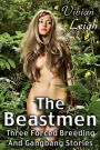 The Beastmen Three Forced Breeding and Gangbang Stories