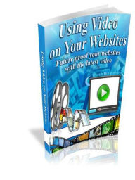 Title: Using Video on Your Websites, Author: Alan Smith