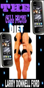 Title: The Cell Phone Diet, Author: Larry Donnell Ford