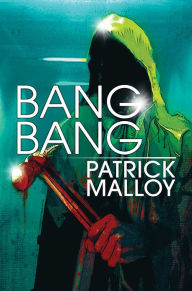 Title: Bang Bang, Author: Patrick Malloy