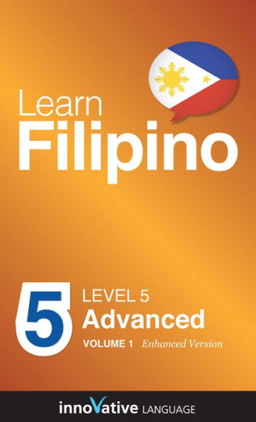 Learn Philipino - Level 5: Advanced: Volume 1: (Enhanced Version) with Audio