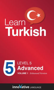 Title: Learn Turkish - Level 5: Advanced: Volume 1: (Enhanced Version) with Audio, Author: InnovativeLanguage.com