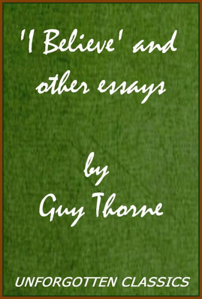 'I Believe' and other essays by Guy Thorne
