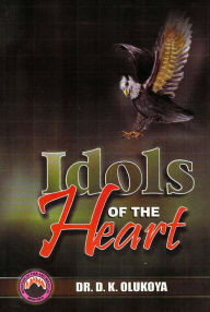 Title: Idols of the Heart, Author: Dr. D. K. Olukoya