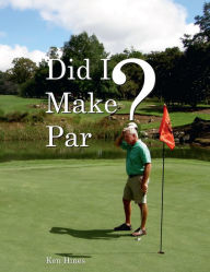 Title: Did I Make Par?, Author: Ken Hines