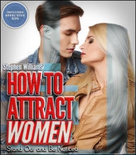 Title: How To Attract Women: Stand Out and Be Noticed, Author: Stephen Williams