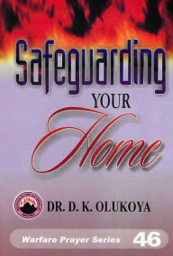 Title: Safeguarding Your Home, Author: Dr. D. K. Olukoya