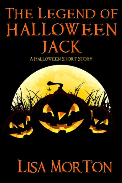 The Legend of Halloween Jack: A Halloween Short Story