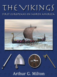 Title: The Vikings: First Europeans On North America, Author: Arthur G Milton