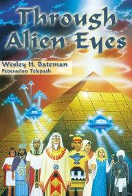 Title: Through Alien Eyes, Author: Wesley Bateman