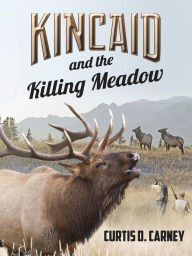 Title: Kincaid and the Killing Meadow, Author: Curtis Carney