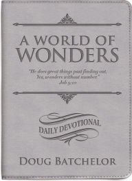 Title: A World of Wonders: Daily Devotional, Author: Doug Batchelor