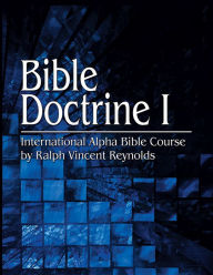 Title: Bible Doctrine I, Author: Ralph V. Reynolds