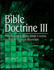 Title: Bible Doctrine III, Author: Ralph V. Reynolds