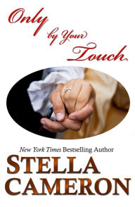 Title: Only by Your Touch, Author: Stella Cameron
