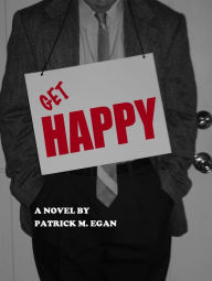 Title: Get Happy, Author: Patrick M. Egan