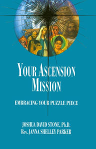 Title: Your Ascension Mission: Embracing Your Puzzle Piece, Author: Joshua David Stone