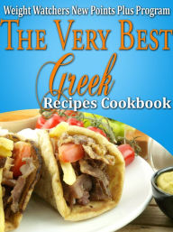 Title: Weight Watchers New Points Plus Plan The Very Best Greek Recipes Cookbook, Author: Janelle Johannson