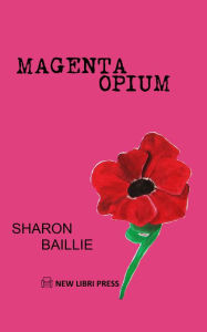 Title: Magenta Opium, Author: Sharon Baillie