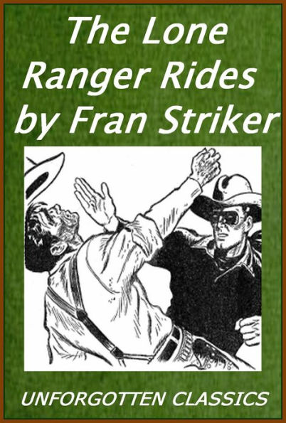 The Lone Ranger Rides by Fran Striker [Illustrated]