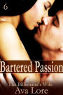 Bartered Passion: The Billionaire's Wife, Part 6 (A BDSM Erotic Romance)