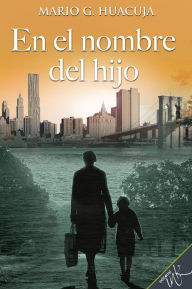 Title: En el nombre del hijo, Author: Mario G. Huacuja
