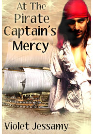 Title: At The Pirate Captain's Mercy (M/m), Author: Violet Jessamy