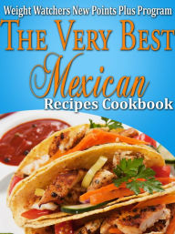 Title: Weight Watchers New Points Plus Plan The Very Best Mexican Recipes Cookbook, Author: Janelle Johannson