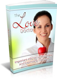 Title: The Love Doctor: Important Info On Understanding And Expressing True Love, Author: Tea Time eBooks