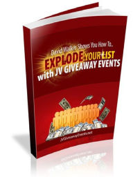 Title: Explode Your List With JV Giveaway Events, Author: Alan Smith