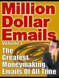 Title: Million Dollar Emails: The Greatest Moneymaking Emails Of All Time - It covers so much it's truly incredible. From collecting email addresses to sending them out, everything about email marketing and stragtegy is covered in this amazing report!, Author: Yanik Silver