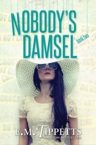 Title: Nobody's Damsel, Author: E.M. Tippetts