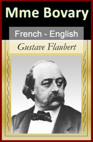 Title: Madame Bovary - Vol 2 (of 2) [French English Bilingual Edition] - Paragraph by Paragraph Translation, Author: Gustave Flaubert