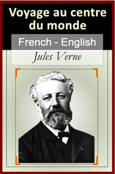 Voyage au Centre du Monde - Vol 2 (of 2) [French English Bilingual Edition] - Paragraph by Paragraph translation