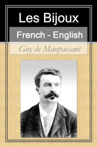Title: Les Bijoux (The Jewels) [French English Bilingual Edition] - Paragraph by Paragraph Translation, Author: Guy de Maupassant