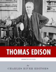 Title: American Legends: The Life of Thomas Edison, Author: Charles River Editors