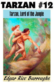 Title: Tarzan, TARZAN LORD OF THE JUNGLE, (Tarzan Achives #12), Author: Edgar Rice Burroughs